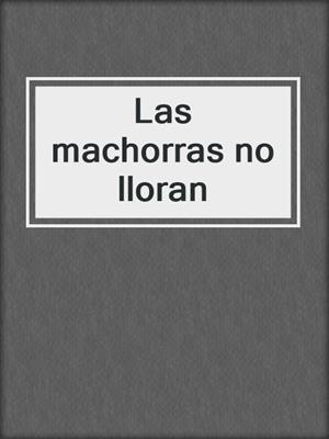 cover image of Las machorras no lloran