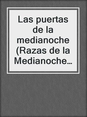 cover image of Las puertas de la medianoche (Razas de la Medianoche 8)