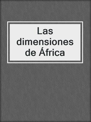 cover image of Las dimensiones de África