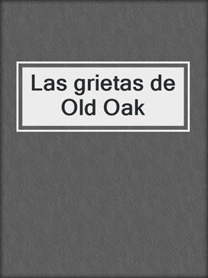 cover image of Las grietas de Old Oak