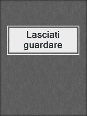 Lasciati guardare