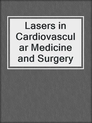 Lasers in Cardiovascular Medicine and Surgery