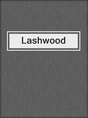 cover image of Lashwood