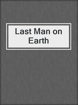 cover image of Last Man on Earth
