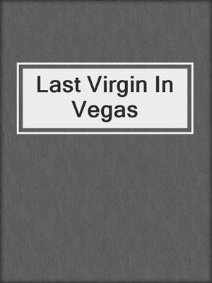 cover image of Last Virgin In Vegas