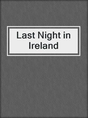 cover image of Last Night in Ireland