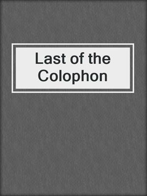 Last of the Colophon