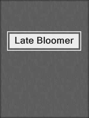 cover image of Late Bloomer