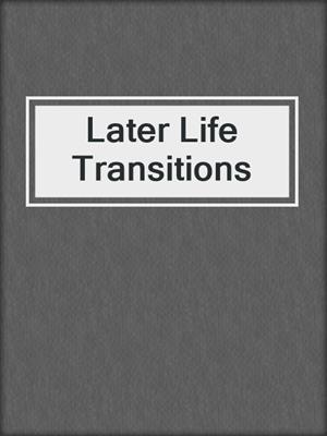 Later Life Transitions