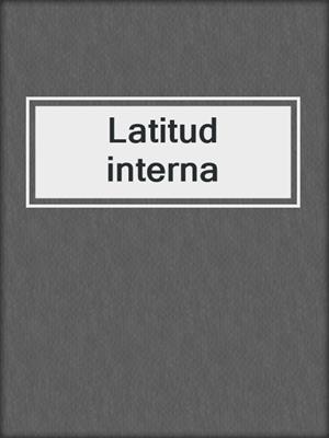 cover image of Latitud interna