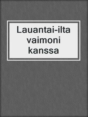 cover image of Lauantai-ilta vaimoni kanssa