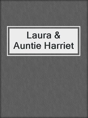 cover image of Laura & Auntie Harriet