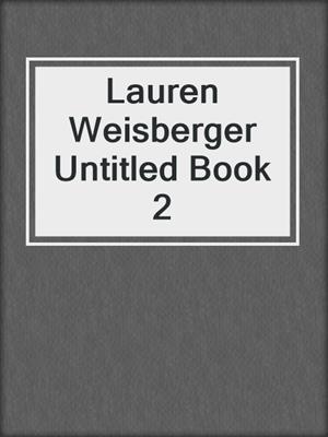 cover image of Lauren Weisberger Untitled Book 2