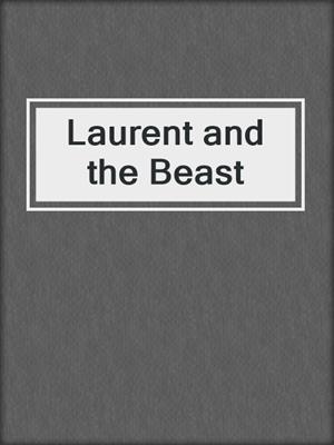 cover image of Laurent and the Beast