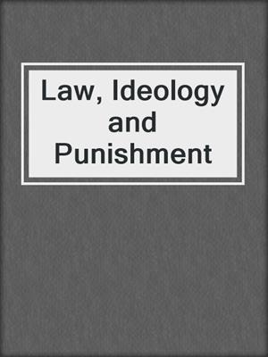 Law, Ideology and Punishment