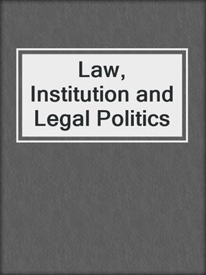 Law, Institution and Legal Politics