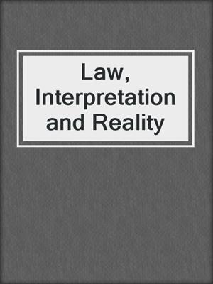 Law, Interpretation and Reality