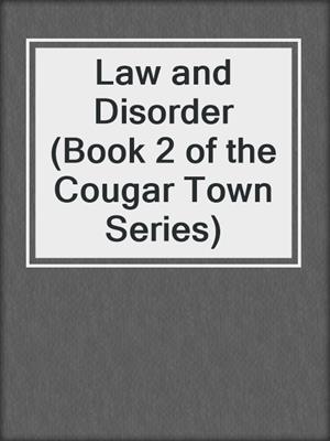cover image of Law and Disorder (Book 2 of the Cougar Town Series)