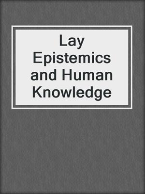 Lay Epistemics and Human Knowledge