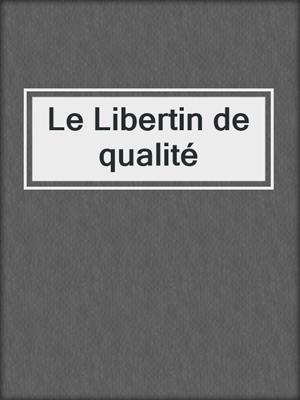 cover image of Le Libertin de qualité