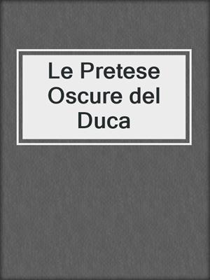 cover image of Le Pretese Oscure del Duca