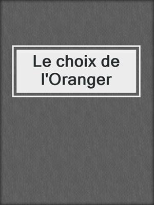 cover image of Le choix de l'Oranger