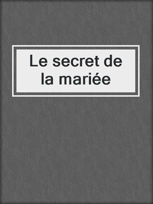 cover image of Le secret de la mariée