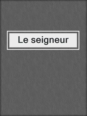 cover image of Le seigneur