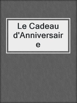 cover image of Le Cadeau d'Anniversaire