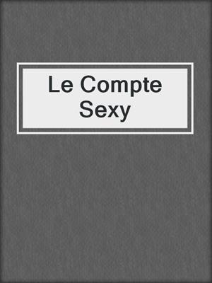 cover image of Le Compte Sexy