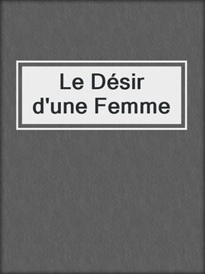 cover image of Le Désir d'une Femme