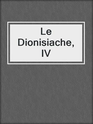 Le Dionisiache, IV