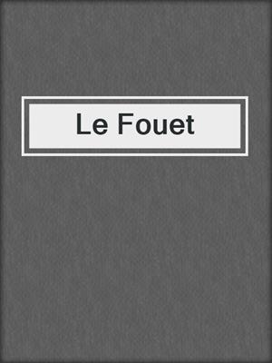 cover image of Le Fouet