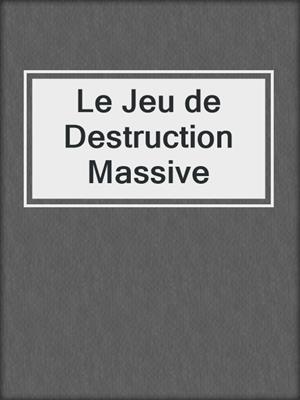 Le Jeu de Destruction Massive