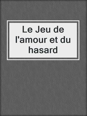 cover image of Le Jeu de l'amour et du hasard