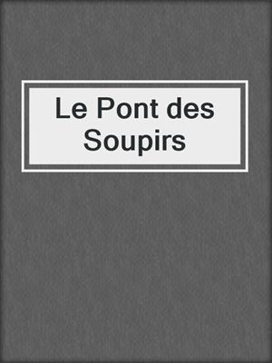 cover image of Le Pont des Soupirs