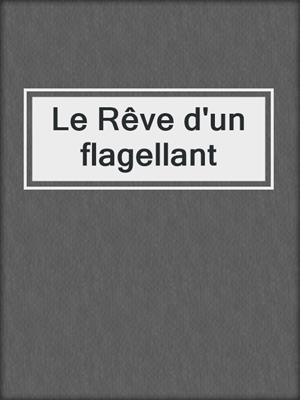 cover image of Le Rêve d'un flagellant