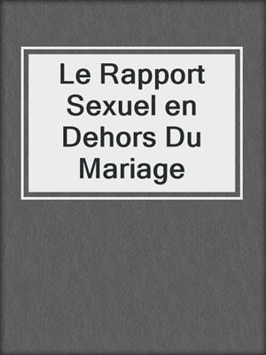 cover image of Le Rapport Sexuel en Dehors Du Mariage
