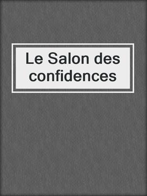 cover image of Le Salon des confidences
