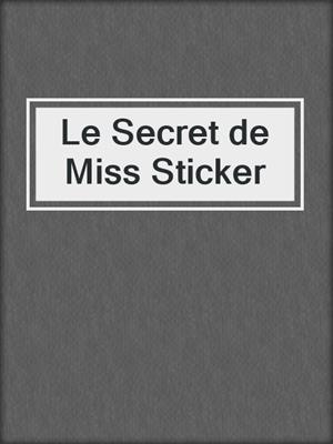 cover image of Le Secret de Miss Sticker