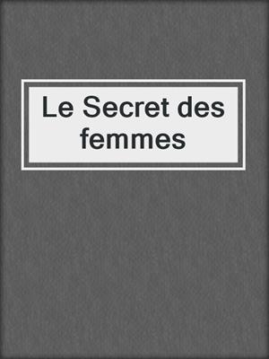 cover image of Le Secret des femmes