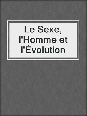 Le Sexe, l'Homme et l'Évolution