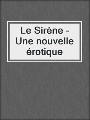 cover image of Le Sirène – Une nouvelle érotique