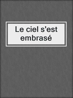 cover image of Le ciel s'est embrasé