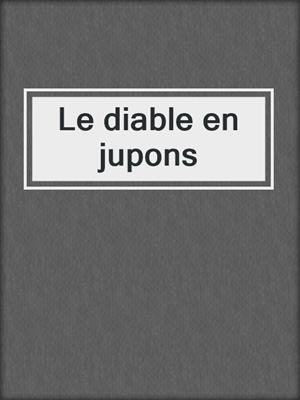 cover image of Le diable en jupons