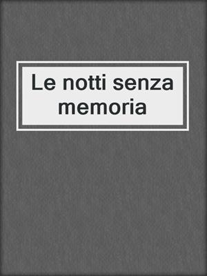 cover image of Le notti senza memoria