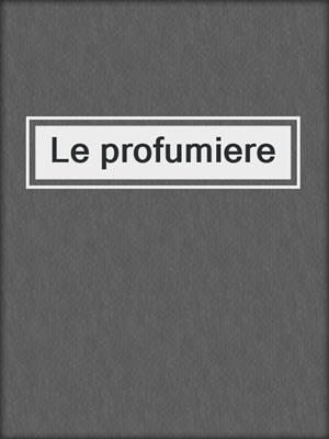 cover image of Le profumiere