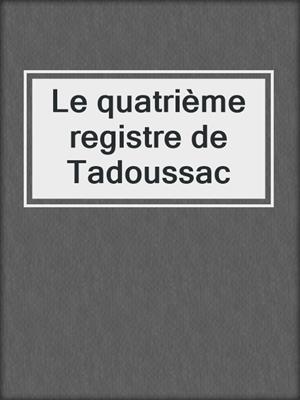 Le quatrième registre de Tadoussac