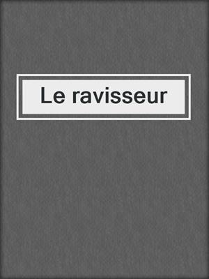 cover image of Le ravisseur