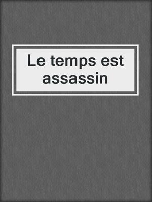 Le temps est assassin